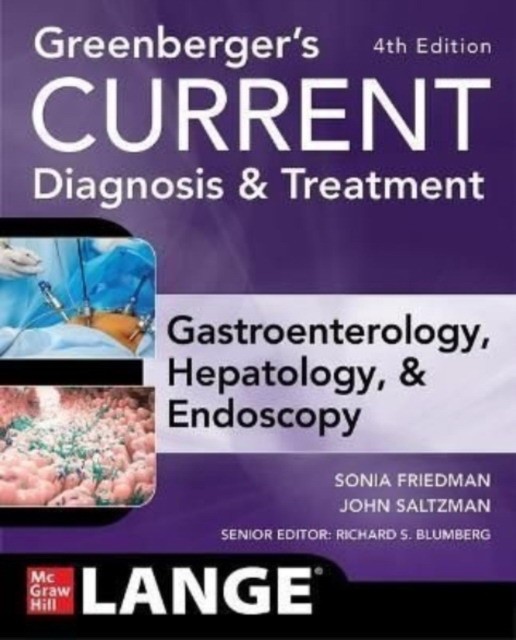 Greenberger`s current diagnosis & treatment gastroenterology, hepatology, & endoscopy, fourth edition