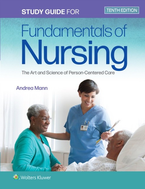 Study Guide to Accompany Taylor's Fundamentals of Nursing: The Art and Science of Person-Centered Care
