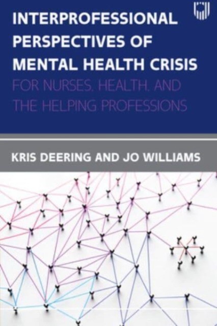 Interprofessional perspectives of mental health crisis: for nursing, health, and the helping professions