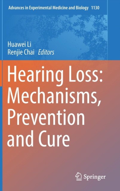 Hearing Loss: Mechanisms, Prevention and Cure