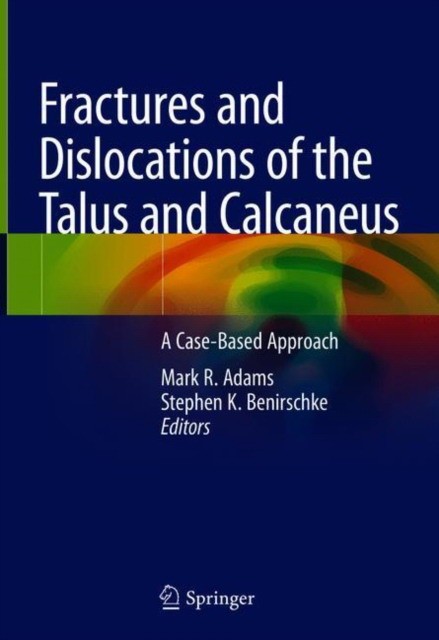 Fractures and Dislocations of the Talus and Calcaneus