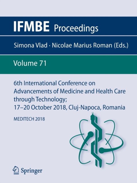 6th International Conference on Advancements of Medicine and Health Care through Technology; 17–20 October 2018, Cluj-Napoca, Romania