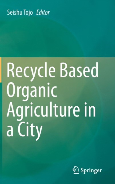 Recycle Based Organic Agriculture in a City