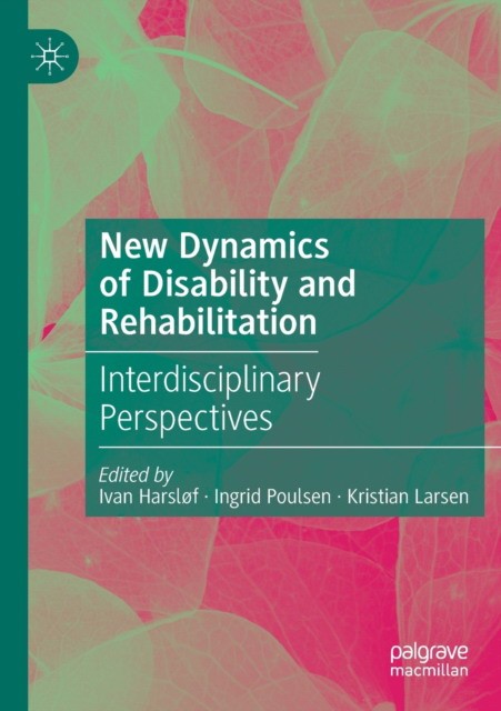 New Dynamics of Disability and Rehabilitation: Interdisciplinary Perspectives