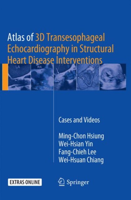 Atlas of 3D Transesophageal Echocardiography in Structural Heart Disease Interventions: Cases and Videos