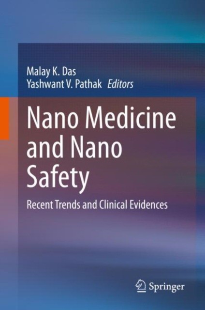 Nano Medicine and Nano Safety: Recent Trends and Clinical Evidences