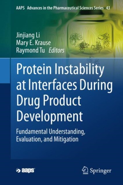 Protein Instability at Interfaces During Drug Product Development: Fundamental Understanding, Evaluation, and Mitigation