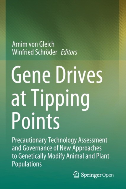 Gene Drives at Tipping Points: Precautionary Technology Assessment and Governance of New Approaches to Genetically Modify Animal and Plant Population