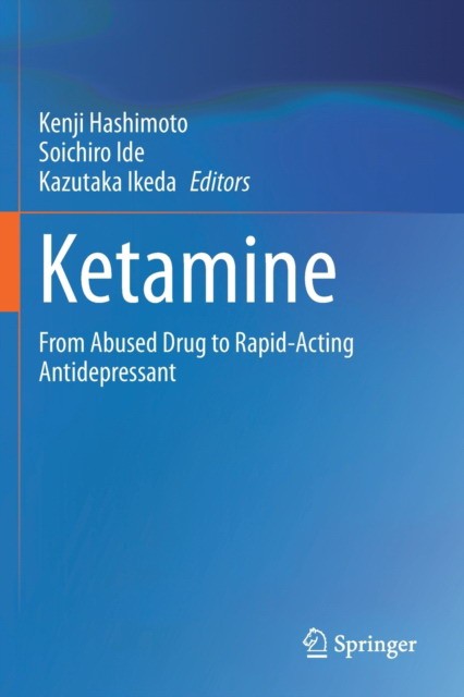 Ketamine: From Abused Drug to Rapid-Acting Antidepressant