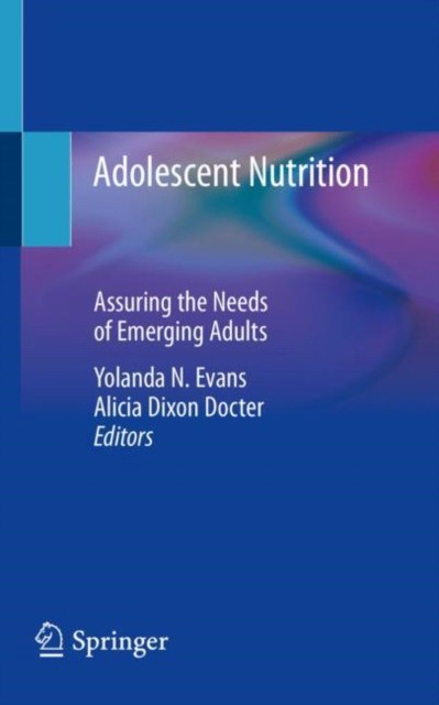 Adolescent Nutrition: Assuring the Needs of Emerging Adults