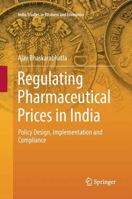 Regulating Pharmaceutical Prices in India: Policy Design, Implementation and Compliance