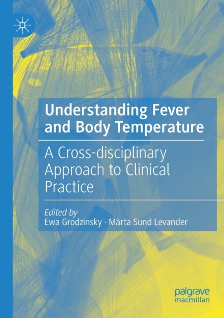 Understanding Fever and Body Temperature: A Cross-Disciplinary Approach to Clinical Practice
