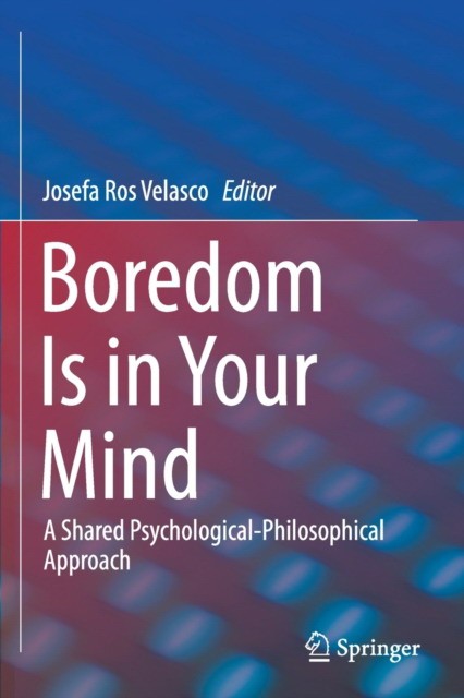 Boredom Is in Your Mind: A Shared Psychological-Philosophical Approach