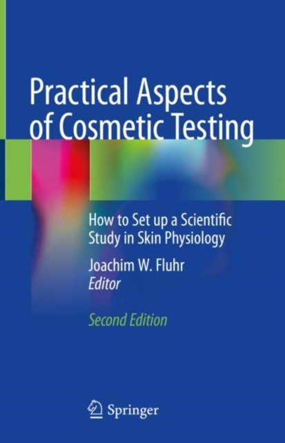Practical Aspects of Cosmetic Testing: How to Set Up a Scientific Study in Skin Physiology