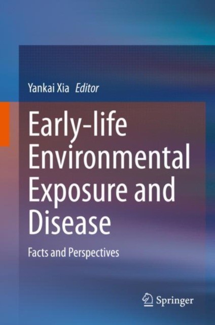 Early-Life Environmental Exposure and Disease: Facts and Perspectives