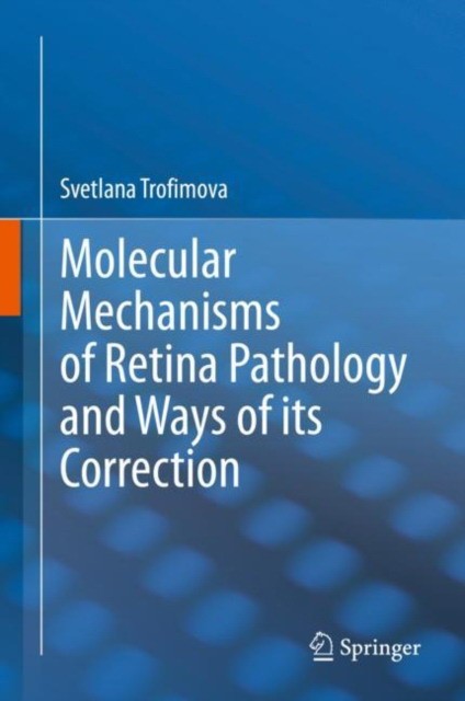 Molecular Mechanisms of Retina Pathology and Ways of Its Correction