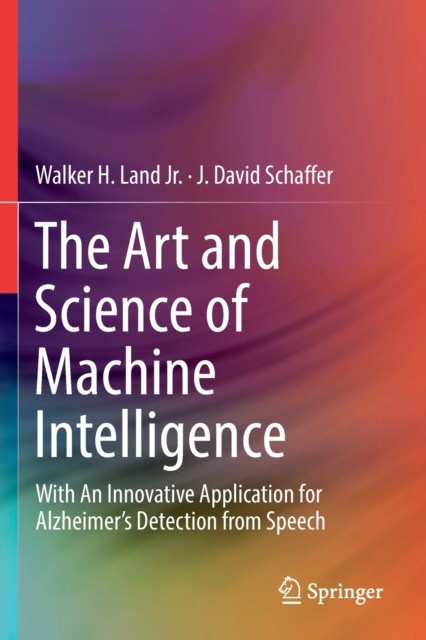 The Art and Science of Machine Intelligence: With an Innovative Application for Alzheimer's Detection from Speech