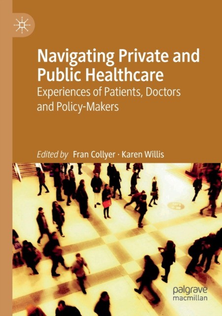 Navigating Private and Public Healthcare: Experiences of Patients, Doctors and Policy-Makers