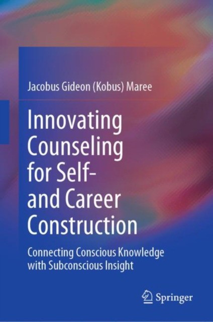 Innovating Counseling for Self- And Career Construction: Connecting Conscious Knowledge with Subconscious Insight