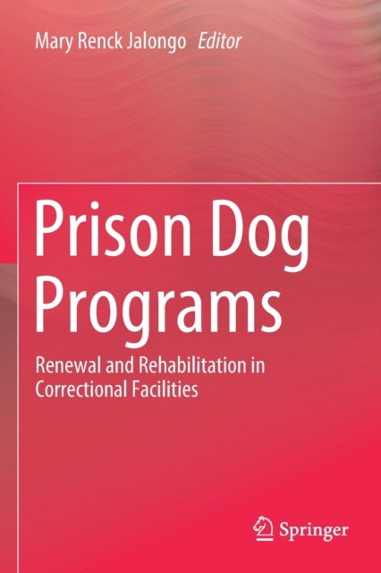 Prison Dog Programs: Renewal and Rehabilitation in Correctional Facilities