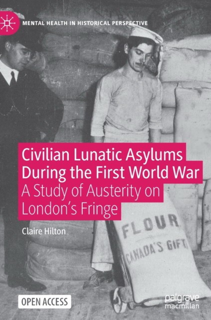 Civilian Lunatic Asylums During the First World War: A Study of Austerity on London's Fringe