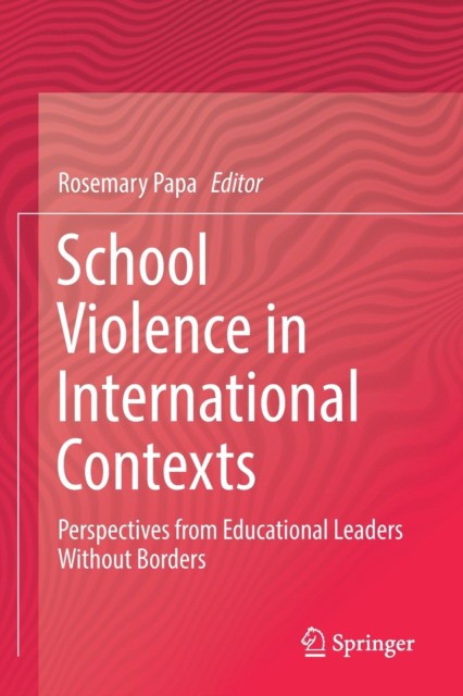 School Violence in International Contexts: Perspectives from Educational Leaders Without Borders