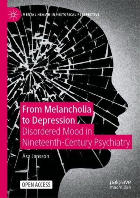 From Melancholia to Depression: Disordered Mood in Nineteenth-Century Psychiatry