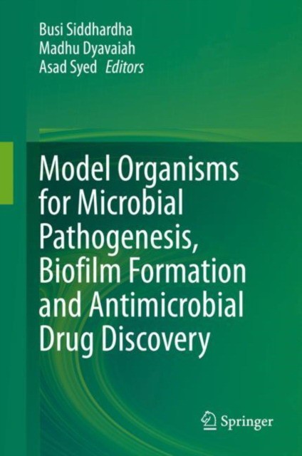 Model Organisms for Microbial Pathogenesis, Biofilm Formation and Antimicrobial Drug Discovery