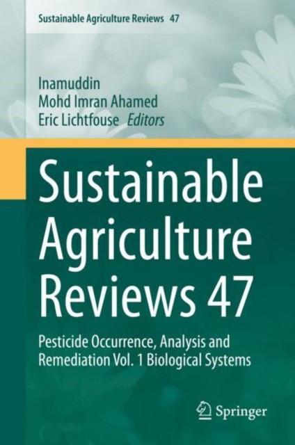 Sustainable Agriculture Reviews 47: Pesticide Occurrence, Analysis and Remediation Vol. 1 Biological Systems
