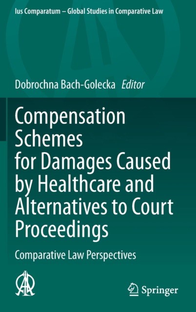 Compensation Schemes for Damages Caused by Healthcare and Alternatives to Court Proceedings: Comparative Law Perspectives