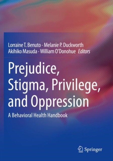 Prejudice, Stigma, Privilege, and Oppression: A Behavioral Health Handbook