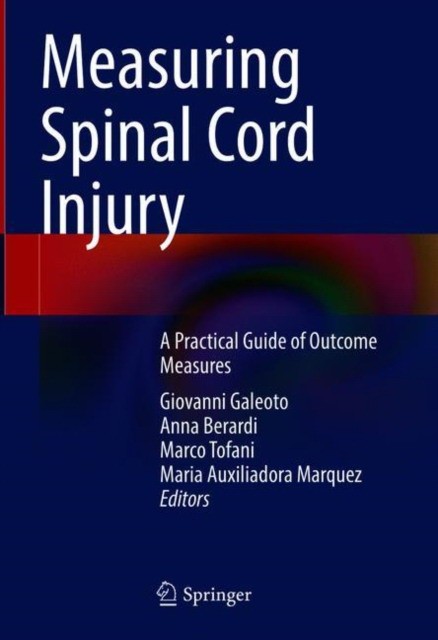 Measuring Spinal Cord Injury. A Practical Guide of Outcome Measures