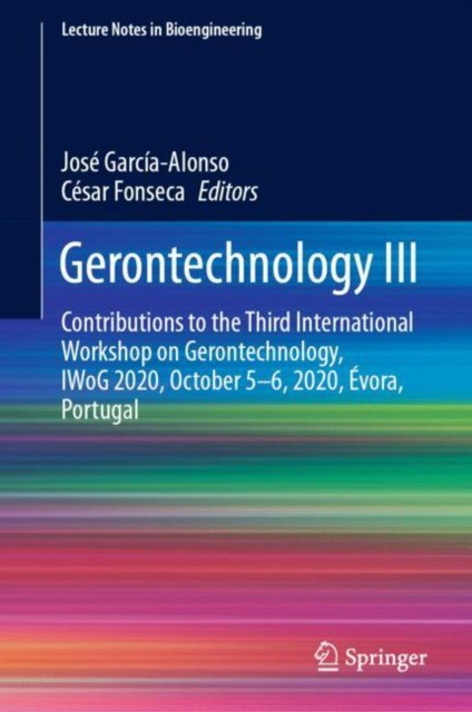 Gerontechnology III: Contributions to the Third International Workshop on Gerontechnology, Iwog 2020, October 5-6, 2020, Йvora, Portugal