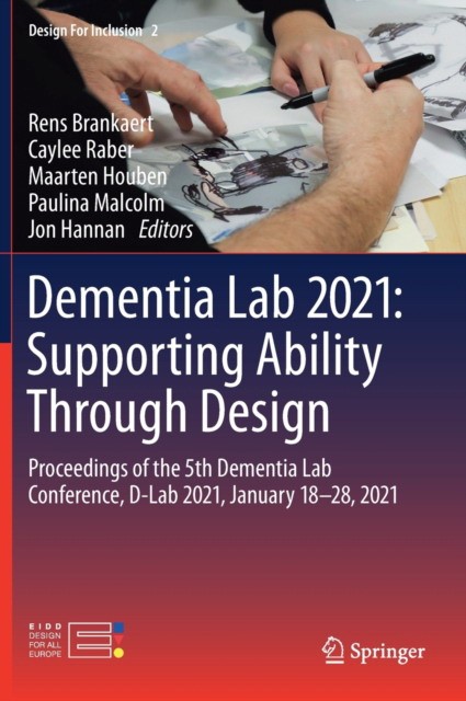 Dementia Lab 2021: Supporting Ability Through Design: Proceedings of the 5th Dementia Lab Conference, D-Lab 2021, January 18-28, 2021