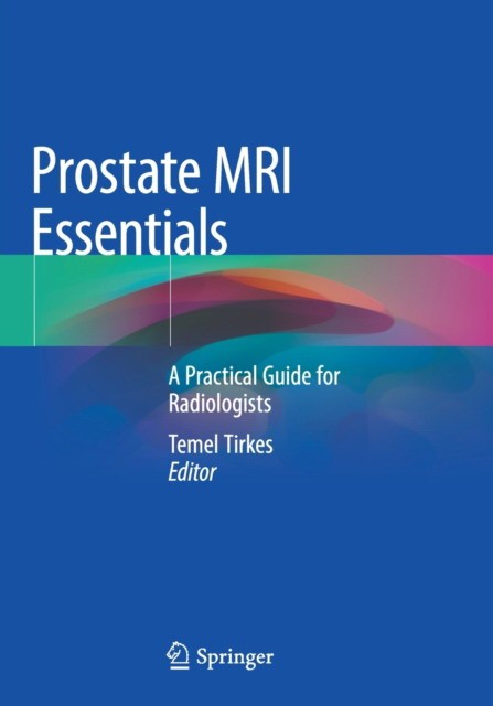 Prostate MRI Essentials: A Practical Guide for Radiologists