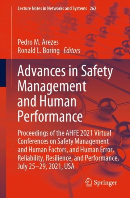 Advances in Safety Management and Human Performance: Proceedings of the Ahfe 2021 Virtual Conferences on Safety Management and Human Factors, and Huma