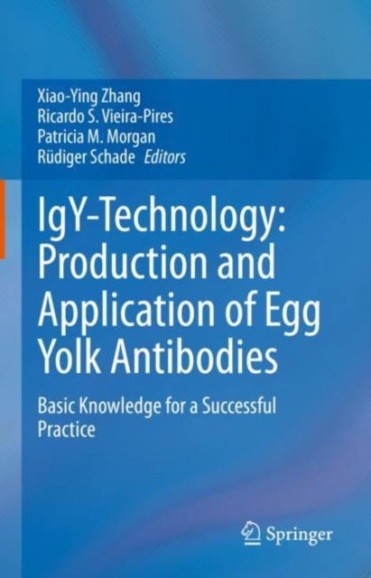 Igy-Technology: Production and Application of Egg Yolk Antibodies: Basic Knowledge for a Successful Practice