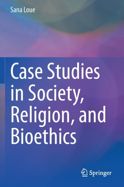 Case Studies in Society, Religion, and Bioethics