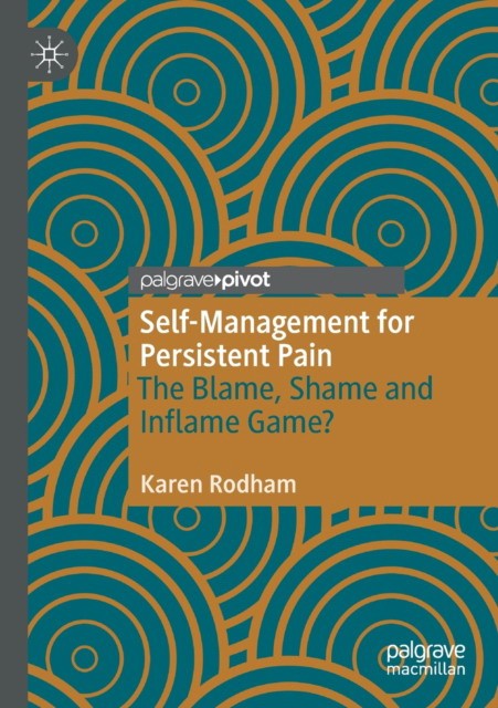 Self-Management for Persistent Pain: The Blame, Shame and Inflame Game'