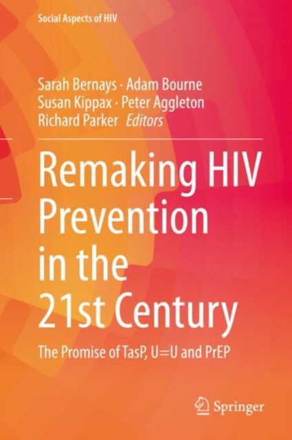 Remaking HIV Prevention in the 21st Century: The Promise of Tasp, U=u and Prep