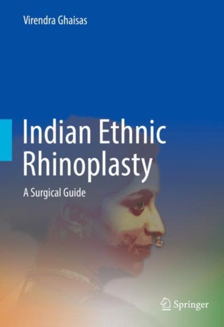 Indian Ethnic Rhinoplasty: A Surgical Guide