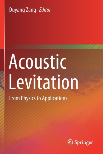 Acoustic Levitation: From Physics to Applications