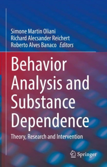 Behavior Analysis and Substance Dependence: Theory, Research and Intervention