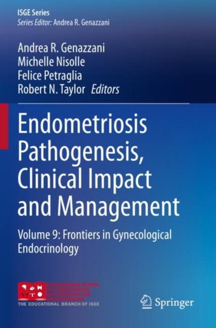 Endometriosis Pathogenesis, Clinical Impact and Management: Volume 9: Frontiers in Gynecological Endocrinology