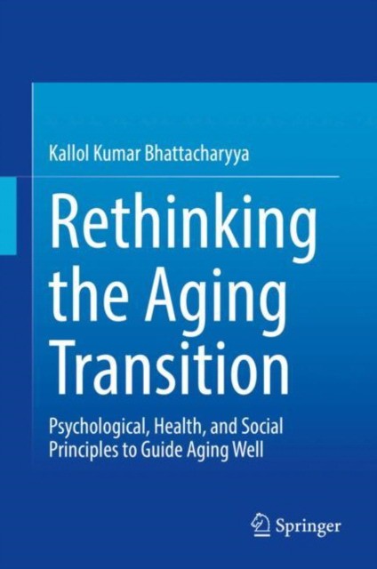 Rethinking the Aging Transition: Psychological, Health, and Social Principles to Guide Aging Well