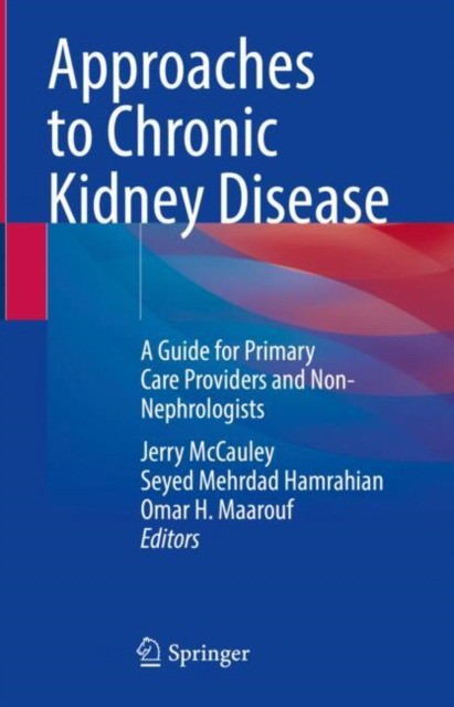Approaches to Chronic Kidney Disease: A Guide for Primary Care Providers and Non-Nephrologists