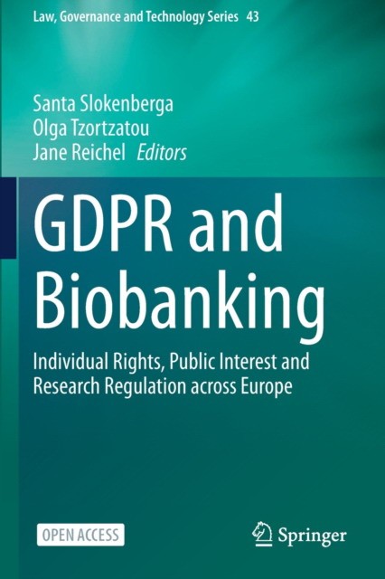 GDPR and Biobanking: Individual Rights, Public Interest and Research Regulation across Europe
