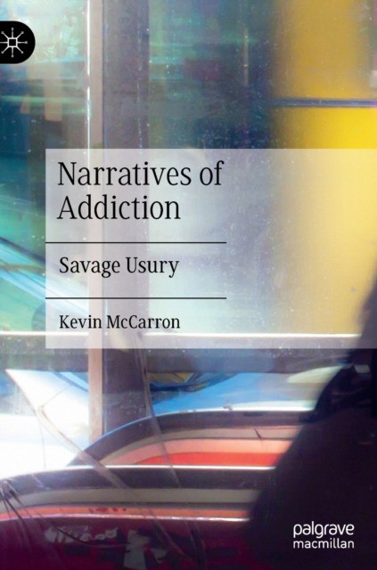 Narratives of Addiction: Savage Usury