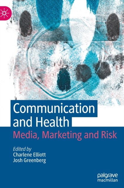 Communication and Health: Media, Marketing and Risk