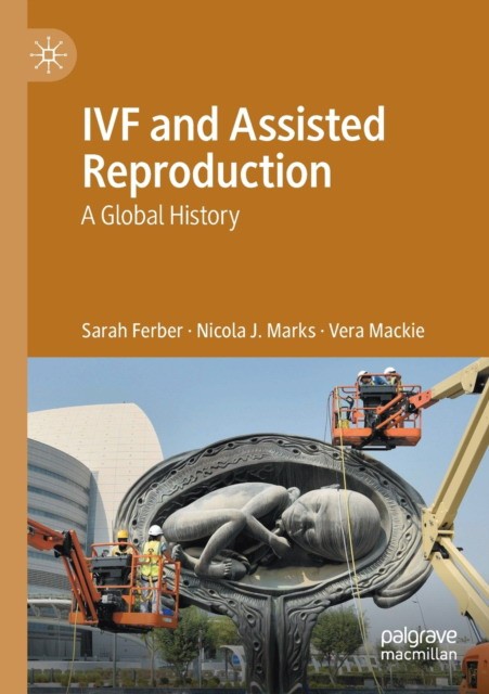 IVF and Assisted Reproduction: A Global History